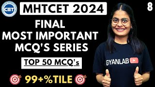 MHTCET 2024 | Final Most Expected MCQ's | Top 50 MCQ's | Part 8 | PYQ's | Gyanlab | Anjali Patel