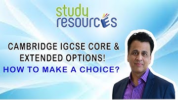 Cambridge IGCSE Core & Extended Options! How to Choose between?