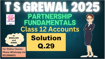 Q29 PARTNERSHIP FUNDAMENTALS| T S GREWAL 2025| Class 12| Accounts| Ch 1| TS Grewal@learnwithease⁩