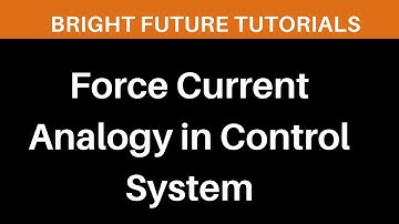 Force Current Analogy in Control Systems | Exam Examples & Electrical Conversion Tutorial