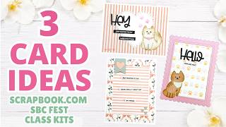 3 Card Ideas Using Scrapbook.com SBC Fest Class Kits