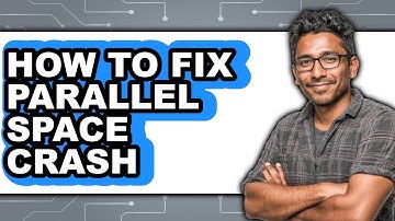How to Fix Parallel Space Crash - Step by Step