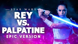 Star Wars: Rey vs Palpatine Theme (The Force Is With You) | EPIC VERSION