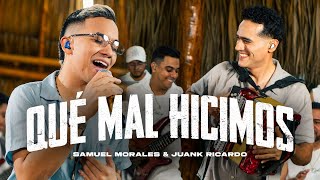 QUÉ MAL HICIMOS - @SamuelMoralesofc   X @JuanKRicardoOficial  (En Vivo)