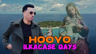 ILKACASE QAYS 2024 | HOOYO | HEES CUSUB