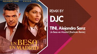 TINI, Alejandro Sanz - Un Beso en Madrid (Bachata Remix DJC)