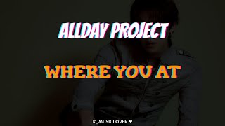 ALLDAY PROJECT (올데이프로젝트) - WHERE YOU AT (ANNIE \u0026 WOOCHAN) [TRADUÇÃO]