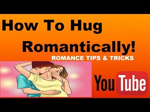How To Hug Romantically
