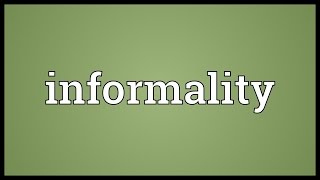 Informality Meaning