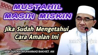 Mustahil Masih Miskin Jika Sudah Mengetahui Cara Amalan Ini || KH. Muhammad Bakhiet