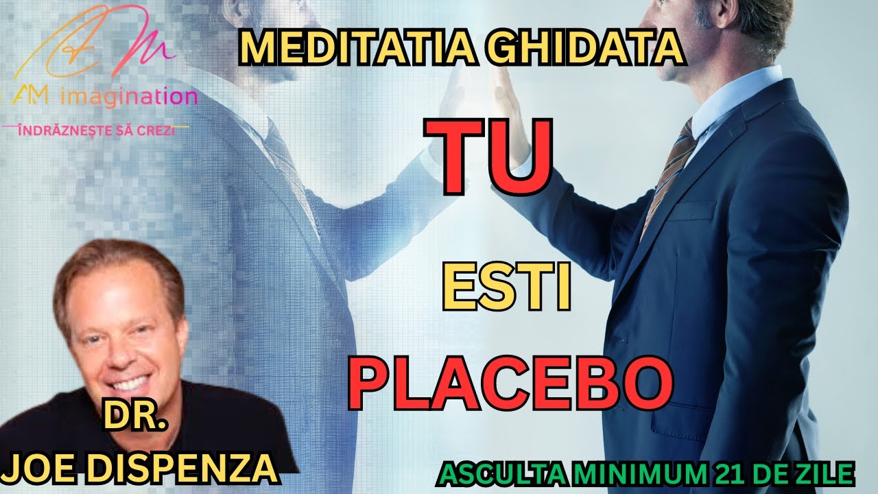 Dr.Joe Dispenza- Meditatia ghidata: Tu esti placebo