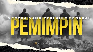 MEREKA YANG TERLAHIR SEBAGAI PEMIMPIN - Kisah Muslim Yufid TV