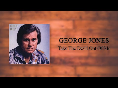 George Jones - Take The Devil Out Of Me
