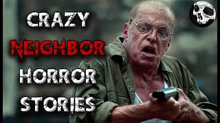 5 True Crazy Neighbor From Hell Horror Stories