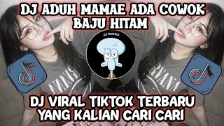 DJ ADUH MAMAE ADA COWOK BAJU HITAM DJ OLD VIRAL TIKTOK SLOW