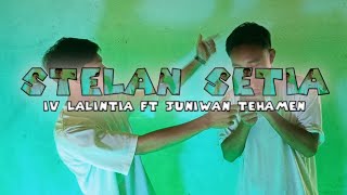 STELAN SETIA - IV LALINTIA Ft. JUNIWAN TEHAMEN (OFFICIAL MUSIC VIDEO)