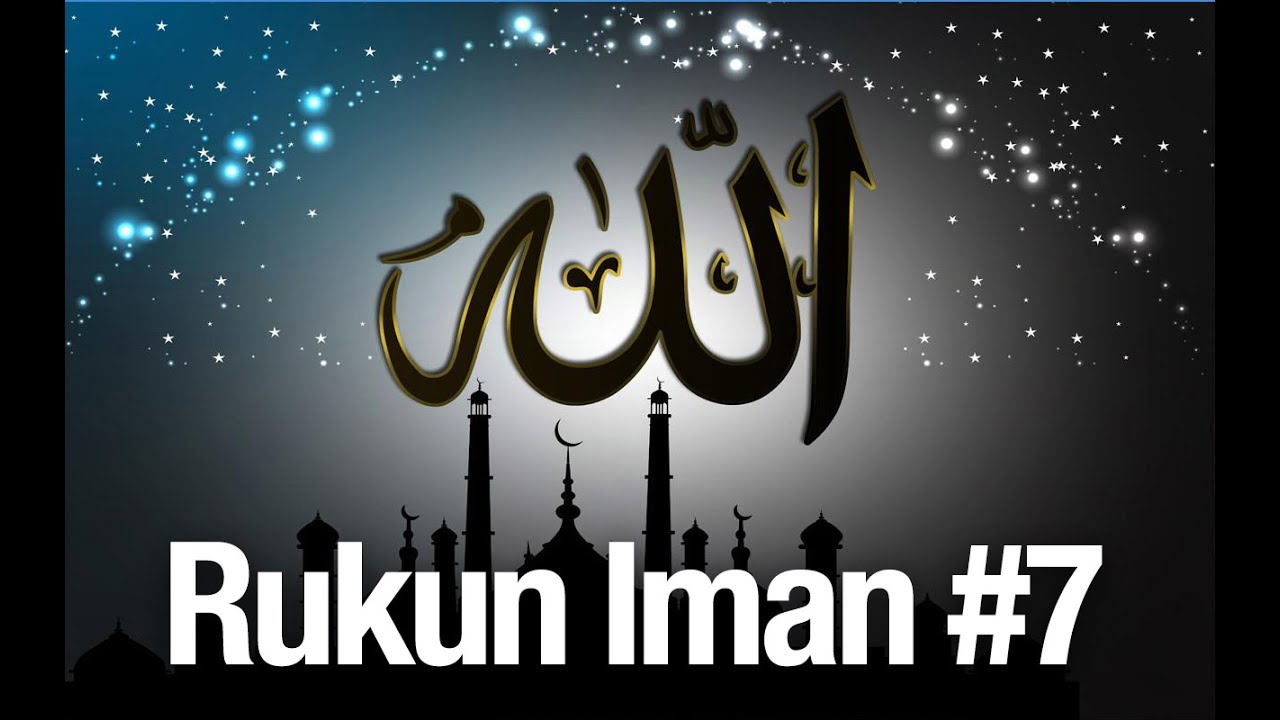 Rukun Iman #7: Beriman Pada Hari Akhir - Ustadz Abdullah Zaen, MA