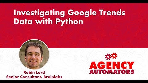 Robin Lord: Exploring Google Trends Data with Python + Selenium.