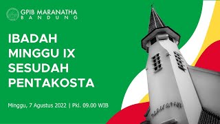 Ibadah Hari Minggu ke IX Sesudah Pentakosta GPIB Maranatha Bandung 7 Agustus 2022