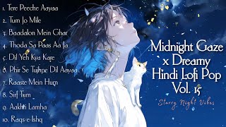 Midnight Gaze ✨ x Dreamy Hindi Lofi Pop Vol. 15 🎶 | Starry Night Vibes | Soft Love &amp; Calm Feels 🌙💙