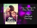 Jonita Gandhi, Nakash Aziz - Saajan Aayo Re | OK Jaanu (Lyric Video) Mp3 Song