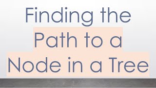 Finding the Path to a Node in a Tree