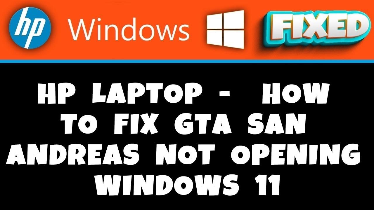 HP Laptop - How to Fix GTA San Andreas Not Opening Windows 11 - YouTube