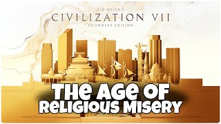 CIVILIZATION 7 - Age of Religious Misery?