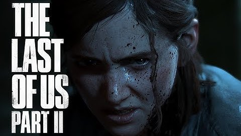 The Last of Us Part II - THE WAIT IS FINALLY OVER!!! - Part 1