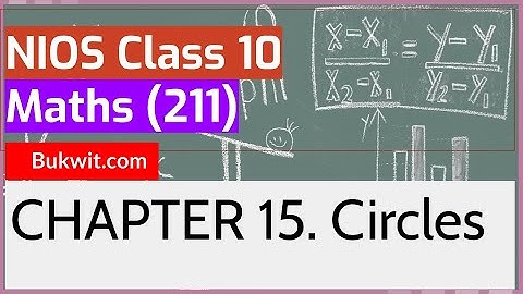 NIOS Class 10 Maths (211): Chapter 15. Circles