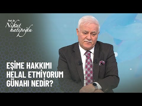 Eşim beni 6 kere aldattı hakkımı helal etmiyorum günahı nedir - Nihat Hatipoğlu ile Kur'an ve Sünnet