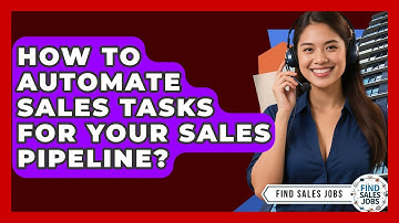 How To Automate Sales Tasks For Your Sales Pipeline? - Find Sales Jobs