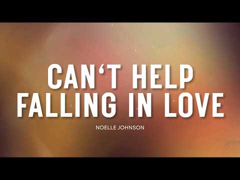 Noelle Johnson – Can't Help Falling in Love (Lyrics)