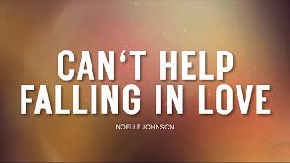 Noelle Johnson – Can't Help Falling in Love (Lyrics)