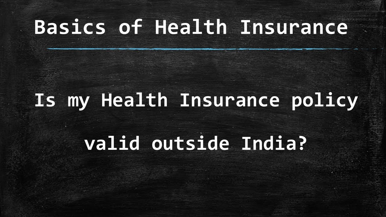 Is my Health Insurance policy valid outside India? | Basics of Health Insurance : Episode 7