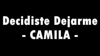 Decidiste Dejarme - Camila (LETRA)