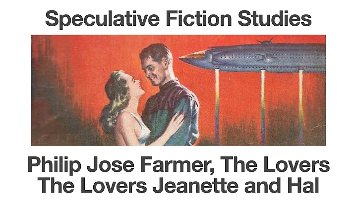 Philip Jose Farmer, The Lovers | Jeanette Rastignac and Hal Yarrow | Speculative Fiction Studies