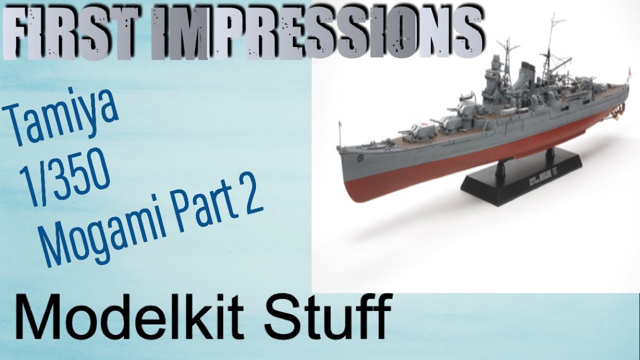 First impressions, Tamiya, 1/350 Mogami Part 2 - YouTube