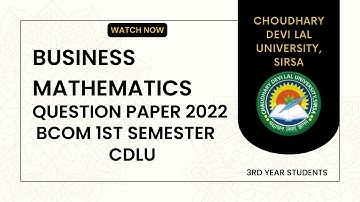 BUSINESS MATHMATICS QUESTIONS PAPER 2022 FOR BCOM 1ST SEMESTER OF CDLU ।। 1ST YEAR BCOM EXAM PAPER
