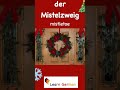 11. der Mistelzweig | Christmas Special | Learn German | #shorts