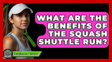 What Are The Benefits Of The Squash Shuttle Run? - The Racket Xpert