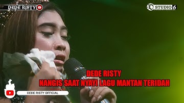 DEDE RISTI NANGIS SAAT NYANYI MANTAN TERIDAH II LIVE KREO II CIREBON.