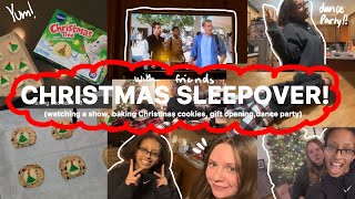 CHRISTMAS SLEEPOVER WITH FRIENDS!! (watching a movie, baking Christmas cookies, gift opening,etc.)