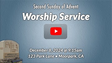 12/8/2024 - Second Sunday in Advent • Worship Service