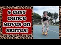 5 EASY DANCE SKATING MOVES ON ROLLER SKATES FOR BEGINNERS