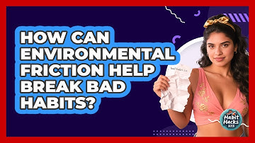How Can Environmental Friction Help Break Bad Habits? - Habit Hacks Hub