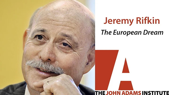 Jeremy Rifkin on The European Dream - The John Adams Institute