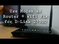 How to use Wireless Modem as a Router + Wifi fix for D-Link 2730U and Android