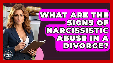 What Are The Signs Of Narcissistic Abuse In A Divorce? - Get Divorce Answers