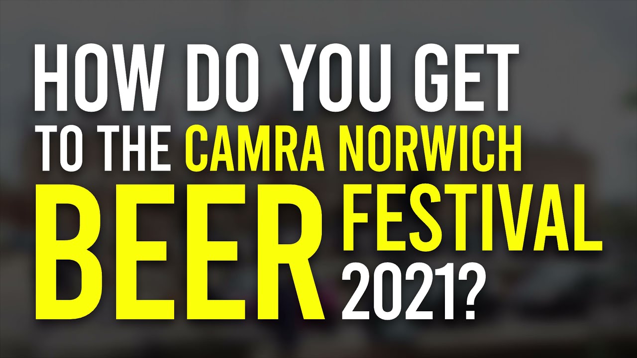 How To Get To The Norwich Beer Festival YouTube